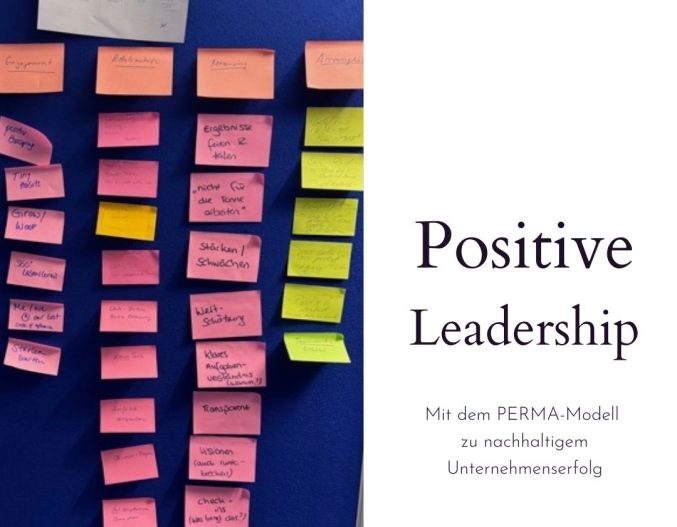 Positive Leadership: Mit dem PERMA-Modell nachhaltig und stärkenorientiert führen